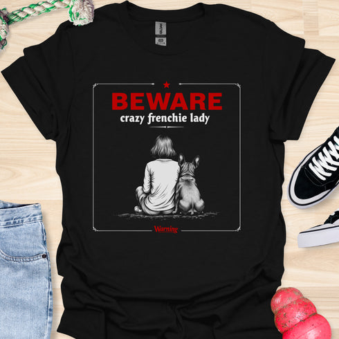 Beware crazy frenchie lady - V1 - Sit Cute T-Shirt